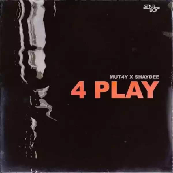 Mut4y - 4 Play ft. Shaydee
